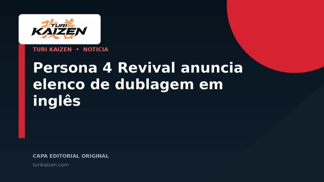 Capa editorial da Turi Kaizen para: Persona 4 Revival anuncia elenco de dublagem em inglês