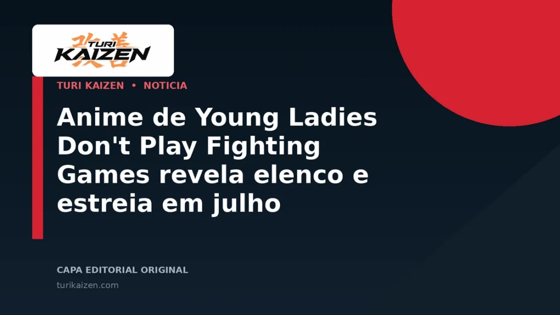 Capa editorial da Turi Kaizen para: Anime de Young Ladies Don't Play Fighting Games revela elenco e estreia em julho