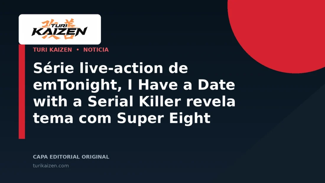 Capa editorial da Turi Kaizen para: Série live-action de emTonight, I Have a Date with a Serial Killer revela tema com Super Eight