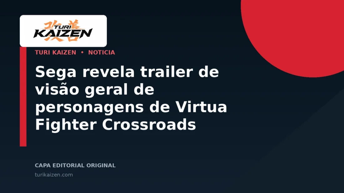 Capa editorial da Turi Kaizen para: Sega revela trailer de visão geral de personagens de Virtua Fighter Crossroads