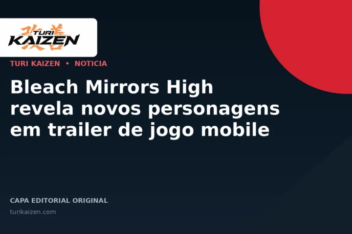 Capa editorial da Turi Kaizen para: Bleach Mirrors High revela novos personagens em trailer de jogo mobile