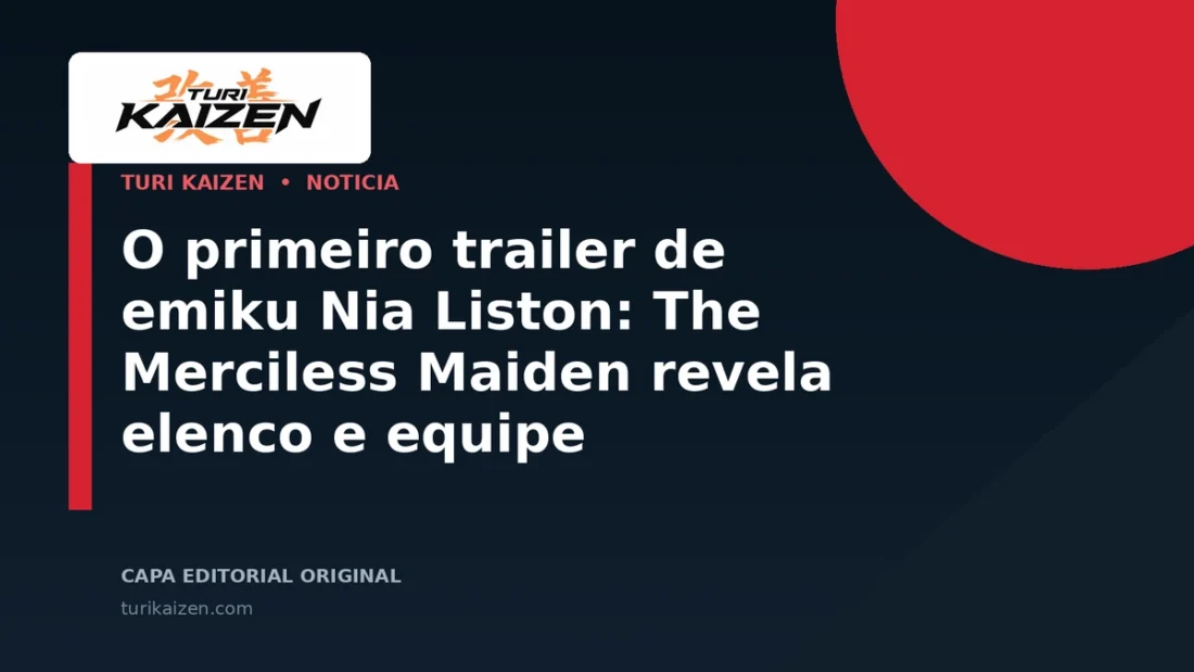 Capa editorial da Turi Kaizen para: O primeiro trailer de emiku Nia Liston: The Merciless Maiden revela elenco e equipe