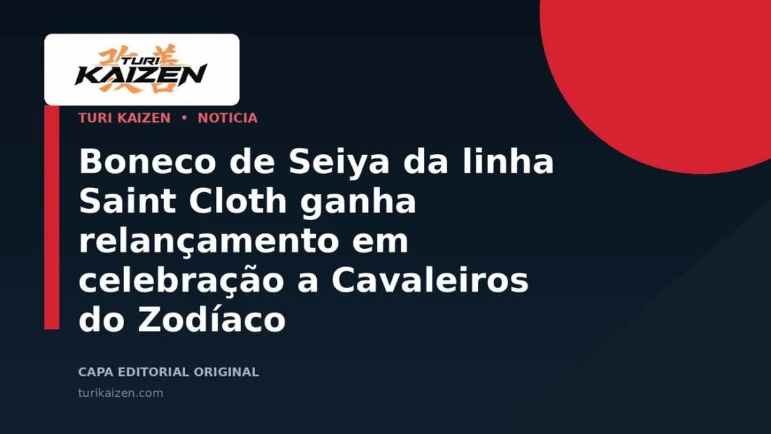 Capa editorial da Turi Kaizen para: Boneco de Seiya da linha Saint Cloth ganha relançamento em celebração a Cavaleiros do Zodíaco