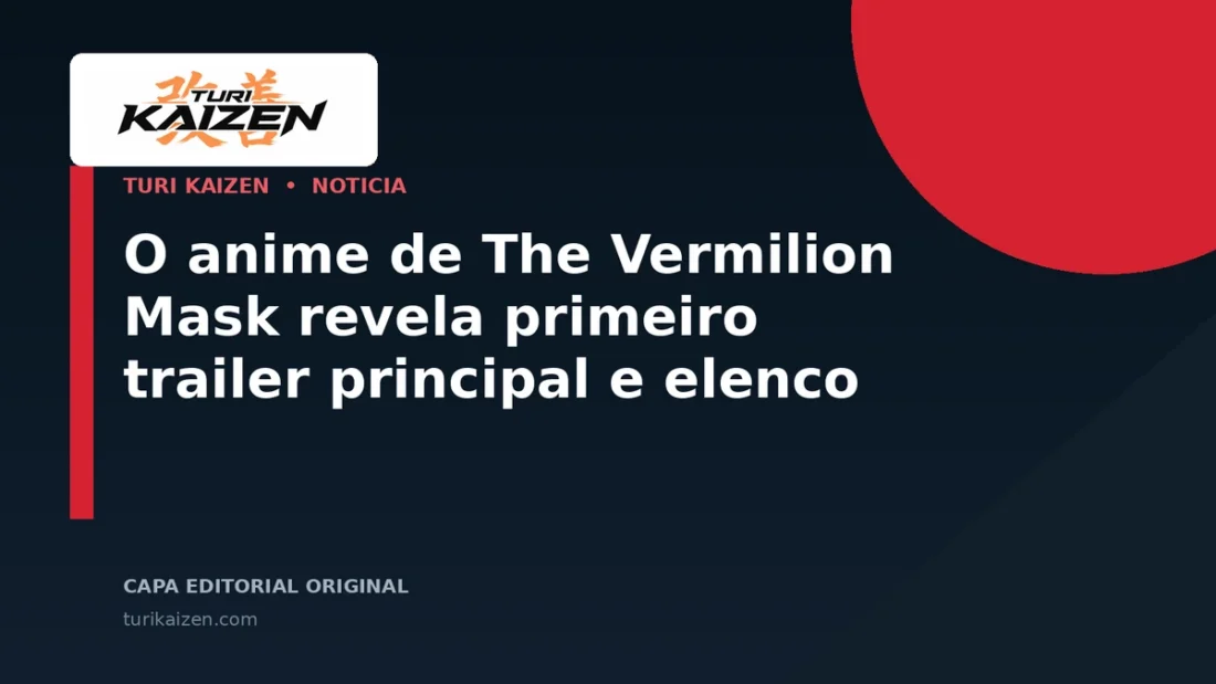 Capa editorial da Turi Kaizen para: O anime de The Vermilion Mask revela primeiro trailer principal e elenco