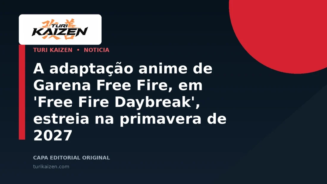 Capa editorial da Turi Kaizen para: A adaptação anime de Garena Free Fire, em 'Free Fire Daybreak', estreia na primavera de 2027