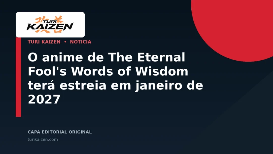 Capa editorial da Turi Kaizen para: O anime de The Eternal Fool's Words of Wisdom terá estreia em janeiro de 2027