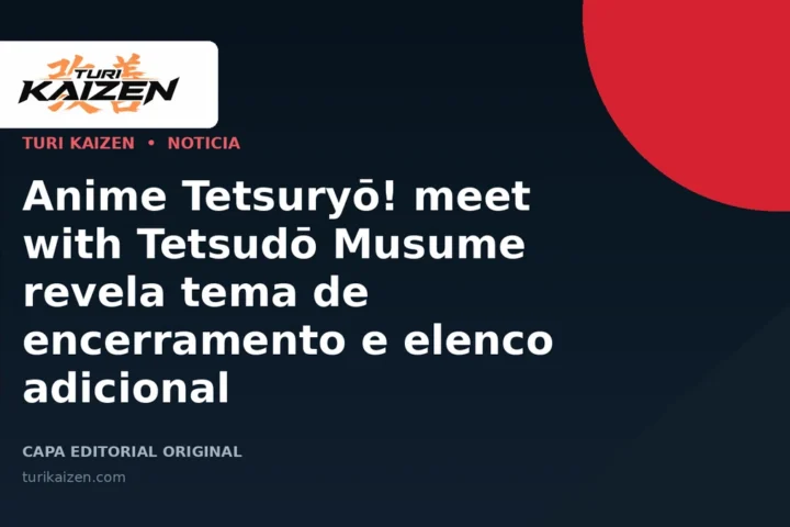 Capa editorial da Turi Kaizen para: Anime Tetsuryō! meet with Tetsudō Musume revela tema de encerramento e elenco adicional