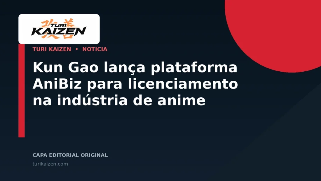 Capa editorial da Turi Kaizen para: Kun Gao lança plataforma AniBiz para licenciamento na indústria de anime