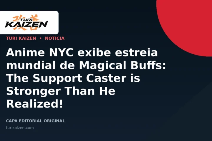 Capa editorial da Turi Kaizen para: Anime NYC exibe estreia mundial de Magical Buffs: The Support Caster is Stronger Than He Realized!