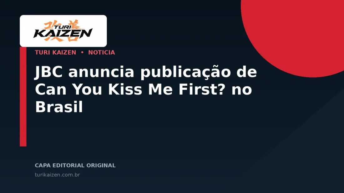 Capa editorial da Turi Kaizen para: JBC anuncia publicação de Can You Kiss Me First? no Brasil