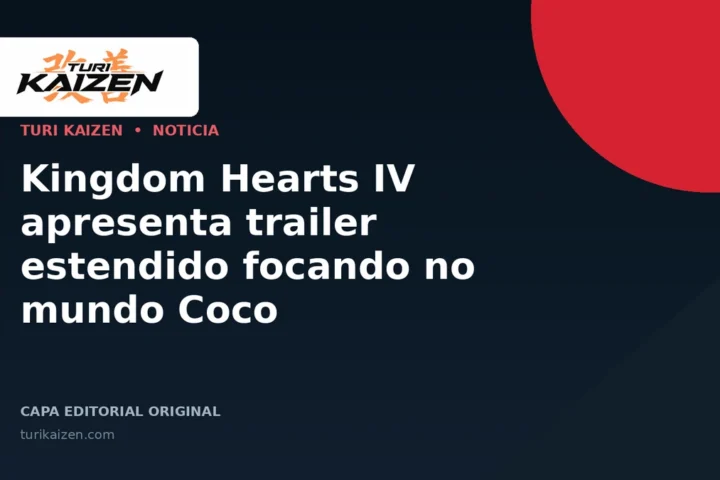 Capa editorial da Turi Kaizen para: Kingdom Hearts IV apresenta trailer estendido focando no mundo Coco