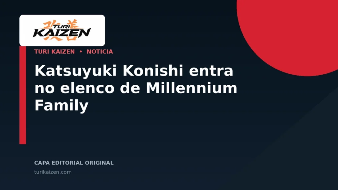 Capa editorial da Turi Kaizen para: Katsuyuki Konishi entra no elenco de Millennium Family