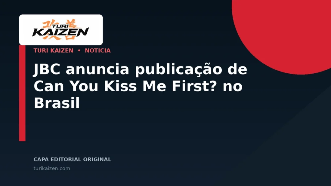 Capa editorial da Turi Kaizen para: JBC anuncia publicação de Can You Kiss Me First? no Brasil