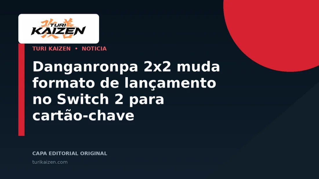 Capa editorial da Turi Kaizen para: Danganronpa 2x2 muda formato de lançamento no Switch 2 para cartão-chave
