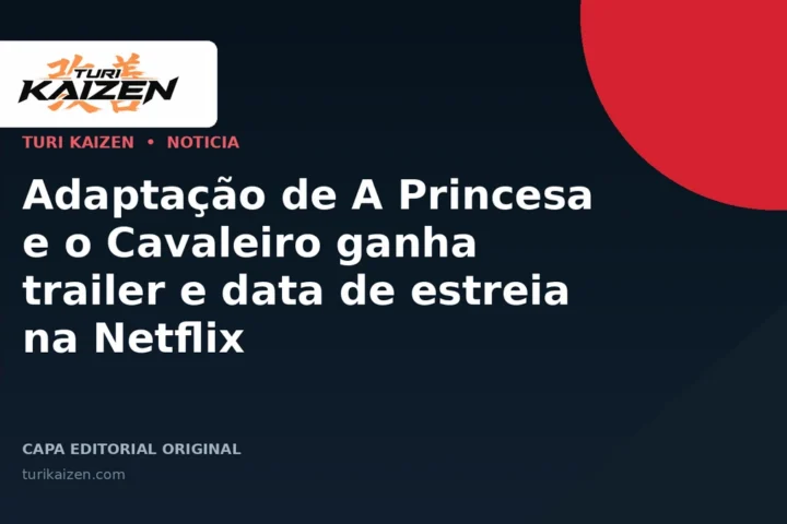 Capa editorial da Turi Kaizen para: Adaptação de A Princesa e o Cavaleiro ganha trailer e data de estreia na Netflix