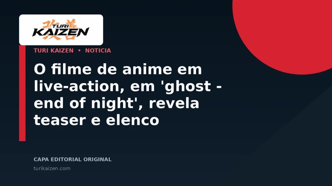 Capa editorial da Turi Kaizen para: O filme de anime em live-action, em 'ghost - end of night', revela teaser e elenco