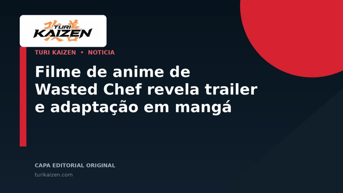 Capa editorial da Turi Kaizen para: Filme de anime de Wasted Chef revela trailer e adaptação em mangá