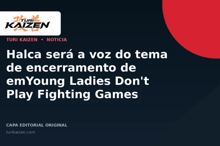 Capa editorial da Turi Kaizen para: Halca será a voz do tema de encerramento de emYoung Ladies Don't Play Fighting Games