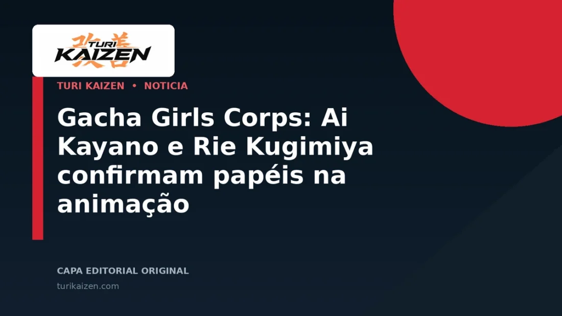 Capa editorial da Turi Kaizen para: Gacha Girls Corps: Ai Kayano e Rie Kugimiya confirmam papéis na animação