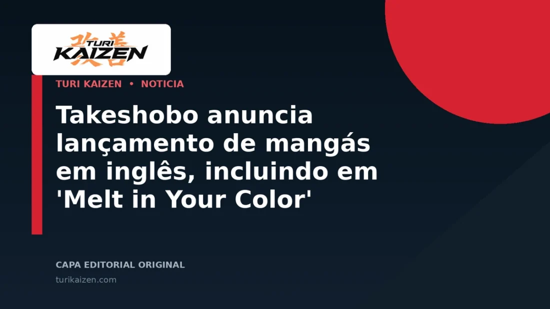 Capa editorial da Turi Kaizen para: Takeshobo anuncia lançamento de mangás em inglês, incluindo em 'Melt in Your Color'