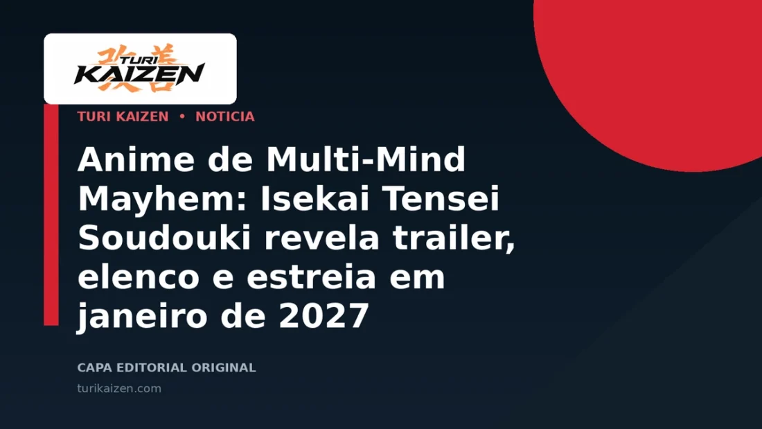 Capa editorial da Turi Kaizen para: Anime de Multi-Mind Mayhem: Isekai Tensei Soudouki revela trailer, elenco e estreia em janeiro de 2027