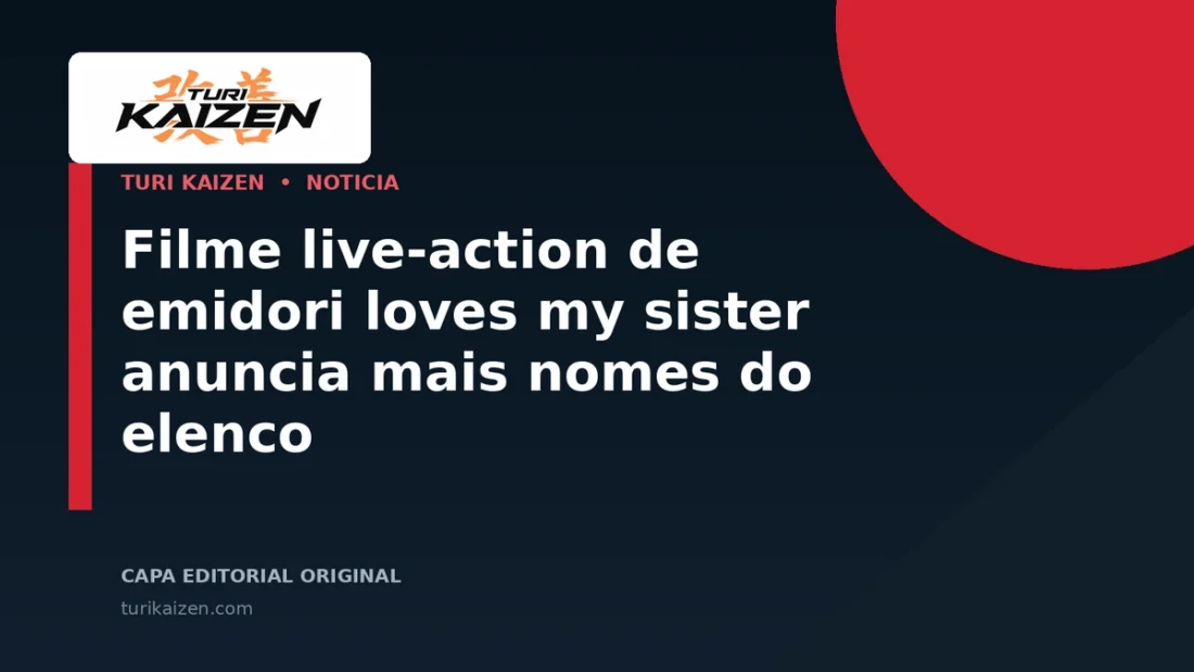 Capa editorial da Turi Kaizen para: Filme live-action de emidori loves my sister anuncia mais nomes do elenco