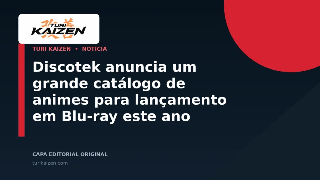 Capa editorial da Turi Kaizen para: Discotek anuncia um grande catálogo de animes para lançamento em Blu-ray este ano
