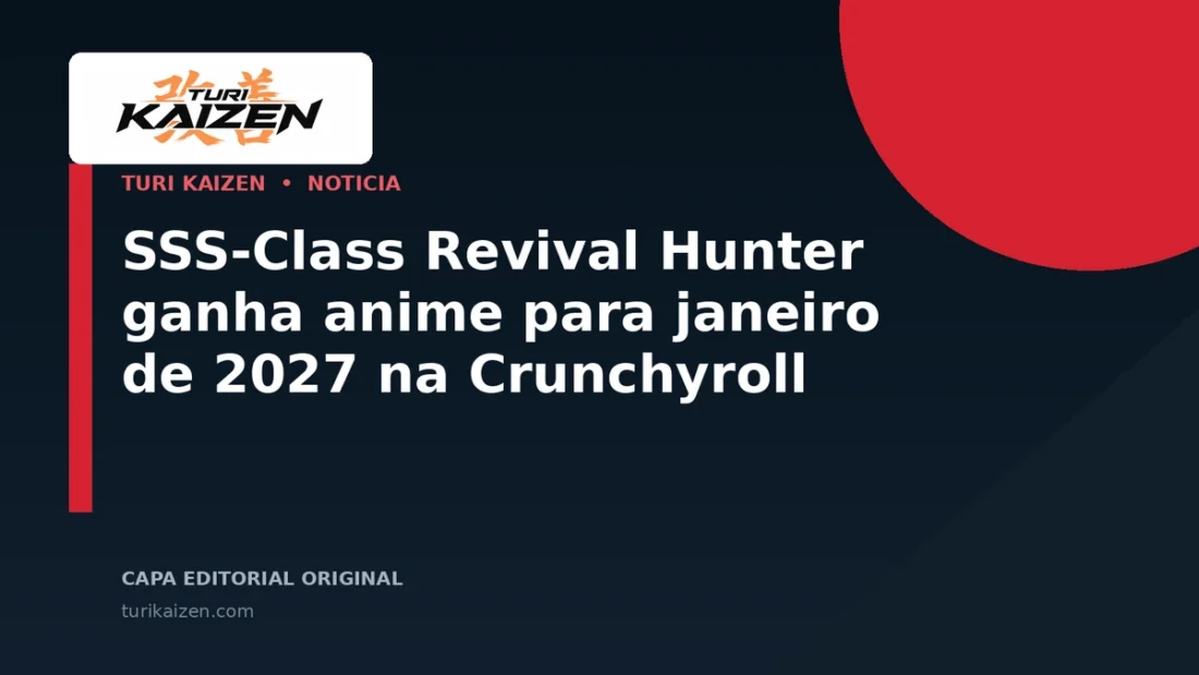 Capa editorial da Turi Kaizen para: SSS-Class Revival Hunter ganha anime para janeiro de 2027 na Crunchyroll