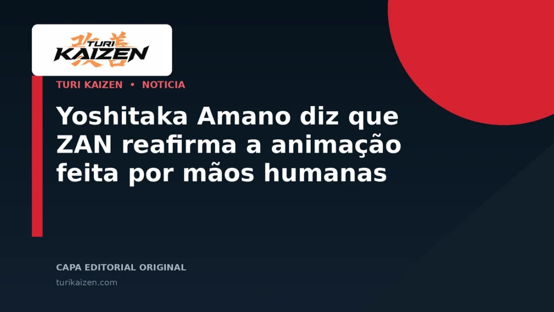 Capa editorial da Turi Kaizen para: Yoshitaka Amano diz que ZAN reafirma a animação feita por mãos humanas