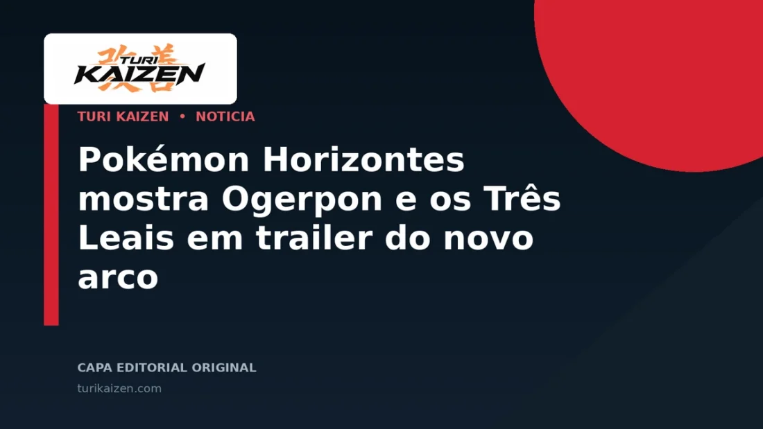Capa editorial da Turi Kaizen para: Pokémon Horizontes mostra Ogerpon e os Três Leais em trailer do novo arco