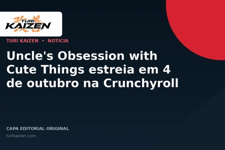 Capa editorial da Turi Kaizen para: Uncle's Obsession with Cute Things estreia em 4 de outubro na Crunchyroll