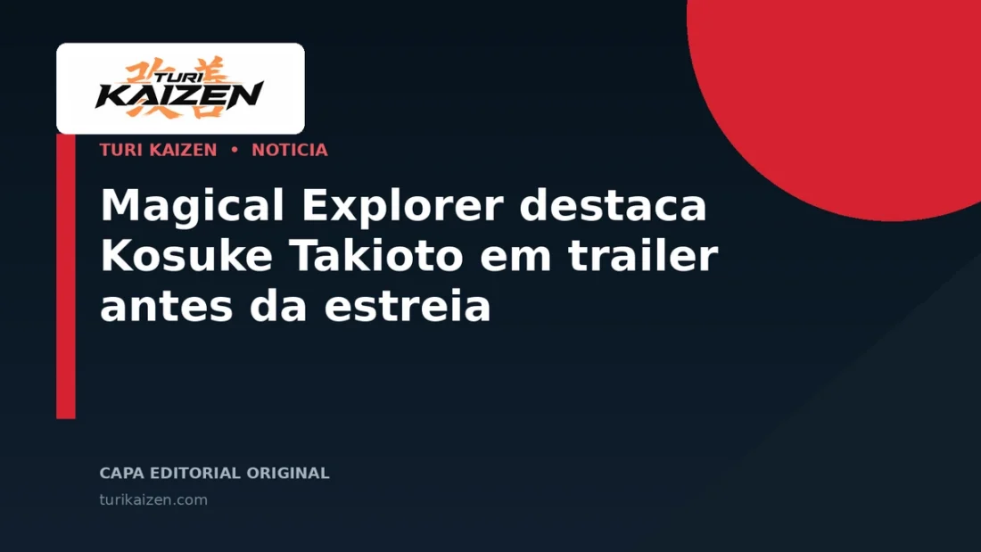 Capa editorial da Turi Kaizen para: Magical Explorer destaca Kosuke Takioto em trailer antes da estreia