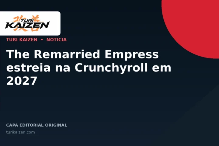 Capa editorial da Turi Kaizen para: The Remarried Empress estreia na Crunchyroll em 2027