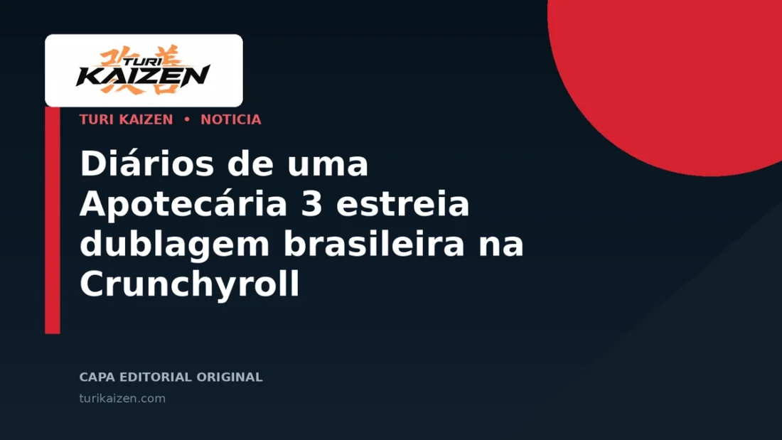 Capa editorial da Turi Kaizen para: Diários de uma Apotecária 3 estreia dublagem brasileira na Crunchyroll