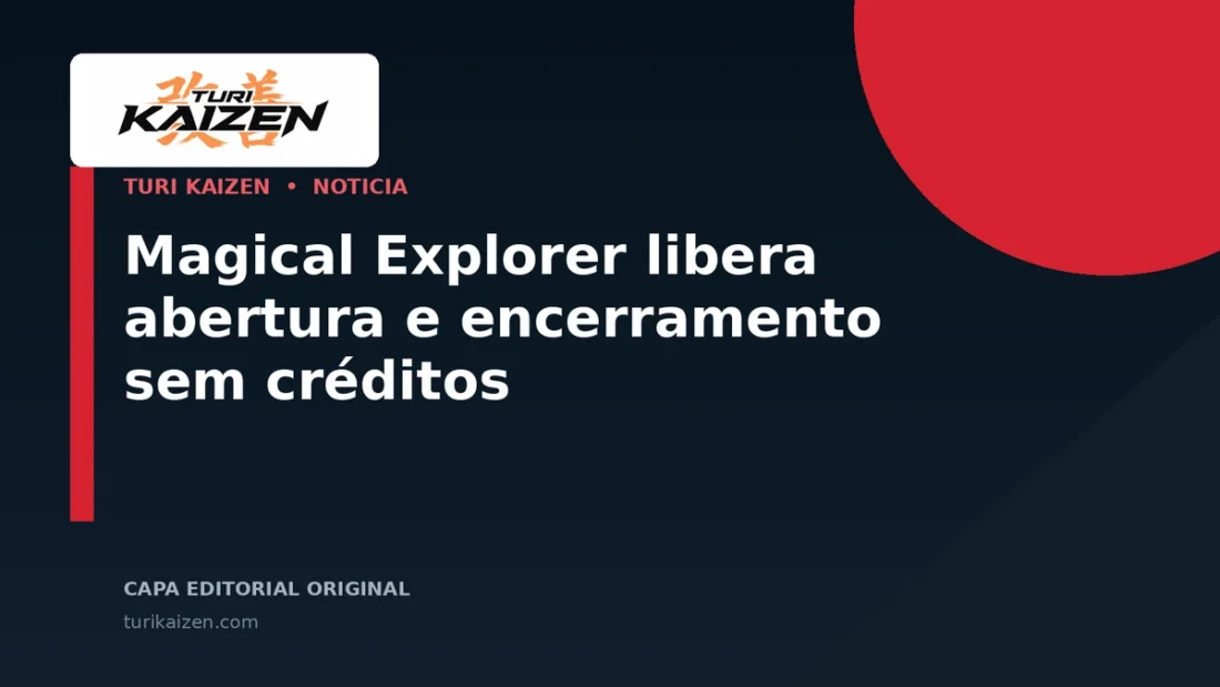 Capa editorial da Turi Kaizen para: Magical Explorer libera abertura e encerramento sem créditos