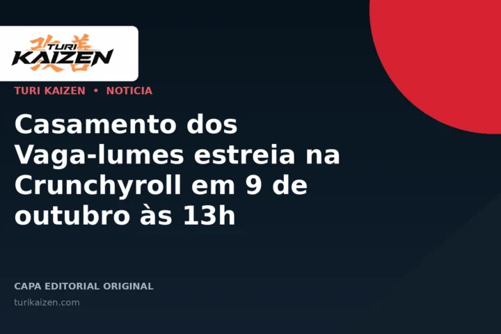 Capa editorial da Turi Kaizen para: Casamento dos Vaga-lumes estreia na Crunchyroll em 9 de outubro às 13h