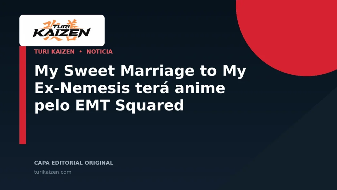 Capa editorial da Turi Kaizen para: My Sweet Marriage to My Ex-Nemesis terá anime pelo EMT Squared