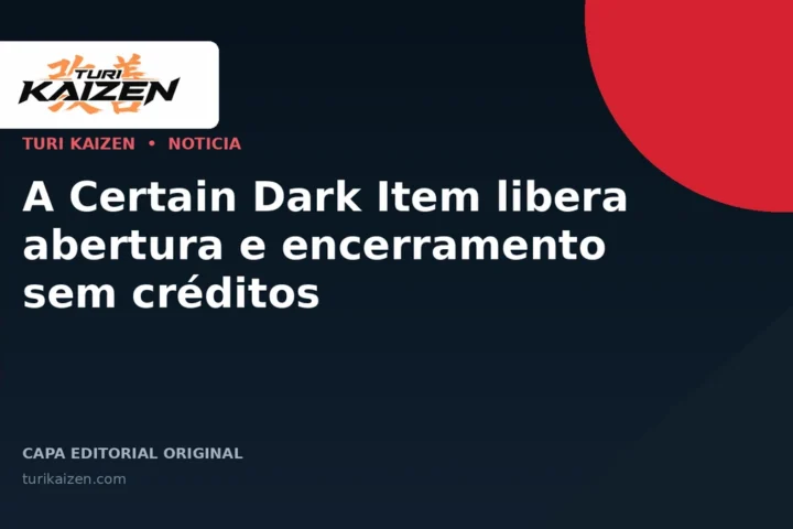 Capa editorial da Turi Kaizen para: A Certain Dark Item libera abertura e encerramento sem créditos